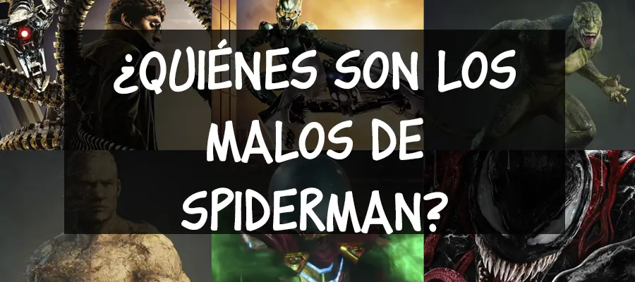 quienes son los malos de spiderman