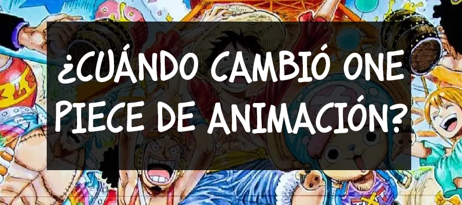 cuando cambió de animación One Piece