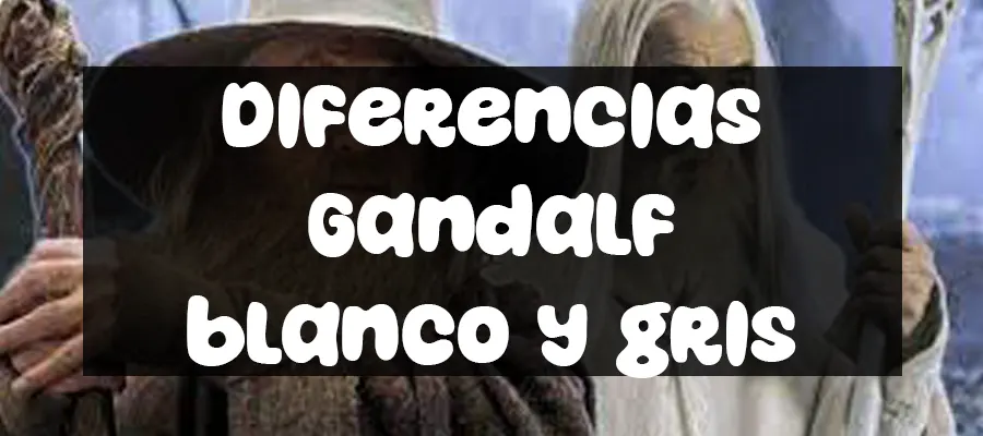 diferencias gandalf blanco y gris